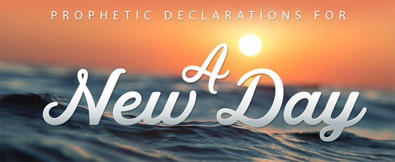 Prophetic Declarations for a New Day